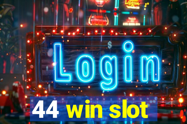 44 win slot